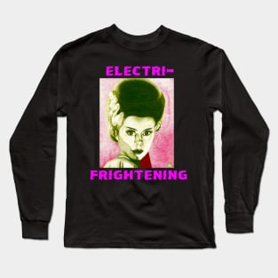 ELECTRI-FRIGHTENING BRIDE! Long Sleeve T-Shirt